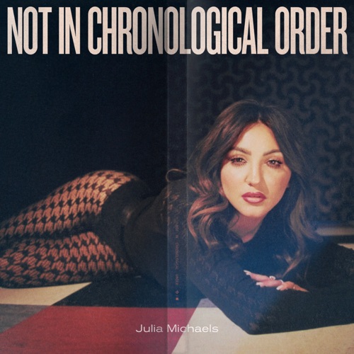 Not In Chronological Order – Julia Michaels-无损音乐
