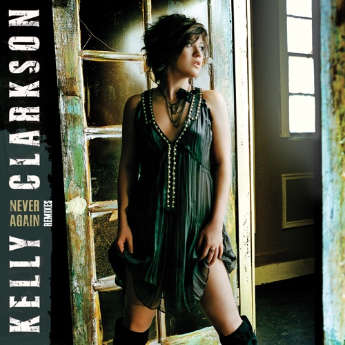 Never Again (Remixes) – Kelly Clarkson-无损音乐