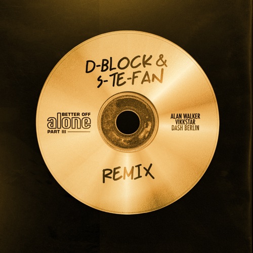 Better Off (Alone, Pt. III) [feat. Vikkstar] [D-Block & S-te-Fan Remix] – Single – Alan Walker & Dash Berlin-无损音乐
