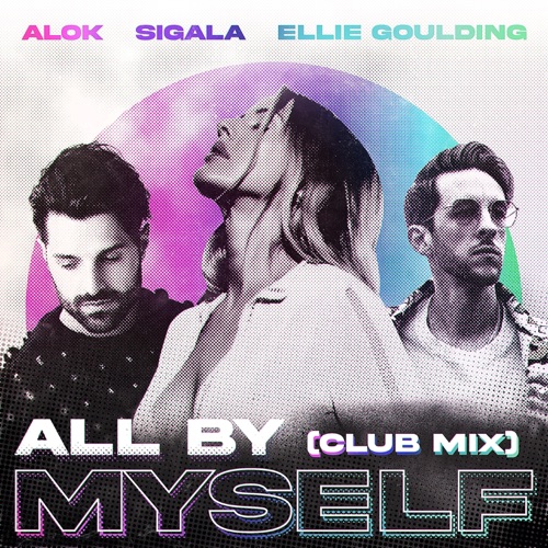 All By Myself (Club Mix) – Single – A.LOK, Sigala & Ellie Goulding-无损音乐