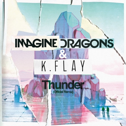 Thunder (Official Remix) – Single – Imagine Dragons & K.Flay-无损音乐