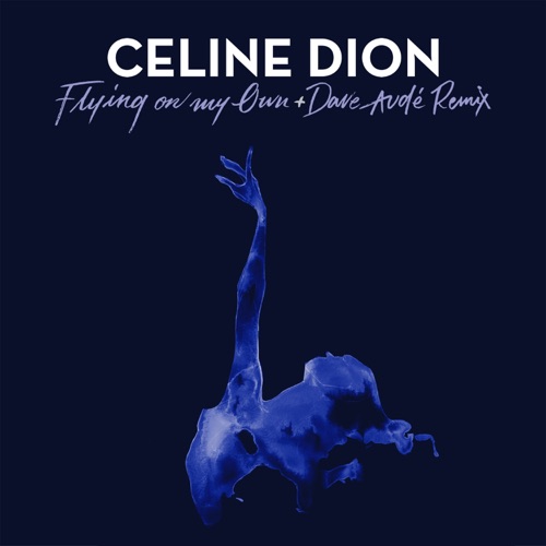 Flying on My Own (Dave Audé Remix) – Single – Céline Dion-无损音乐