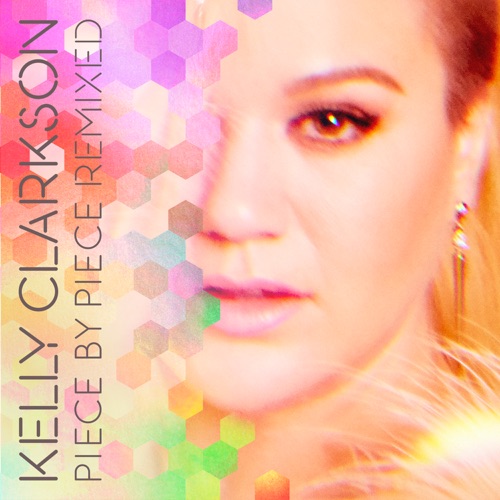 Piece by Piece Remixed – Kelly Clarkson-无损音乐