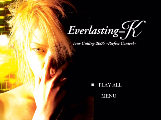 Everlasting 《K – Everlasting-K tour Calling ~Perfect Control~》 2006 演唱会 [DVD ISO 3.51GB]