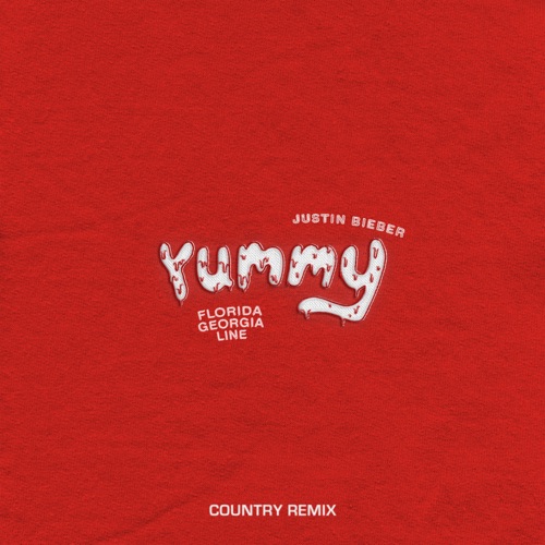 Yummy (Country Remix) [feat. Florida Georgia Line] – Single – Justin Bieber-无损音乐