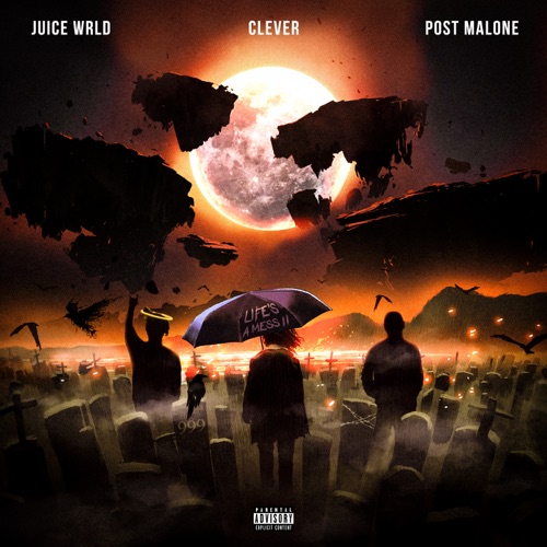 Life’s a Mess II – Single – Juice WRLD, Clever & Post Malone-无损音乐