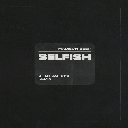 Selfish (Alan Walker Remix) – Single – Madison Beer & Alan Walker-无损音乐