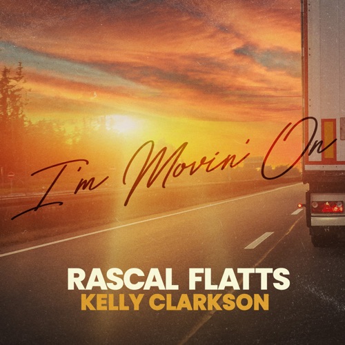 I’m Movin’ On – Single – Rascal Flatts & Kelly Clarkson-无损音乐