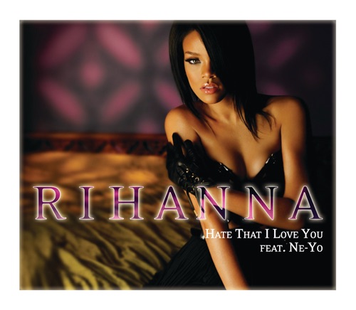 Hate That I Love You (K-Klassic Remix) [feat. Ne-Yo] – Single – Rihanna-无损音乐