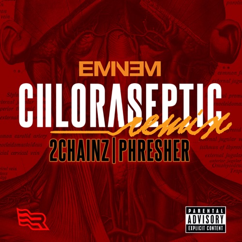 Chloraseptic (Remix) [feat. 2 Chainz & PHRESHER] – Single – Eminem-无损音乐
