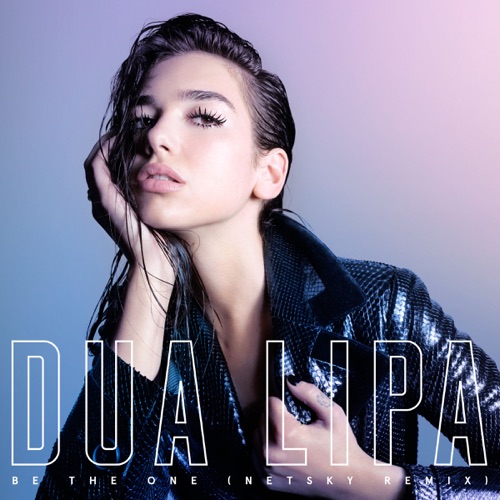Be the One (Netsky Remix) – Single – Dua Lipa-无损音乐