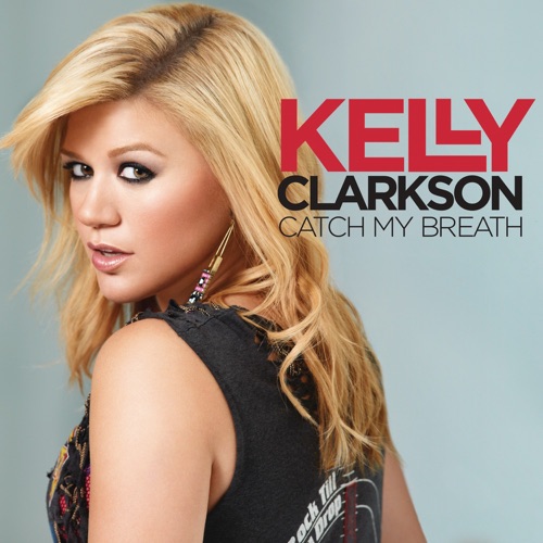 Catch My Breath – Single – Kelly Clarkson-无损音乐