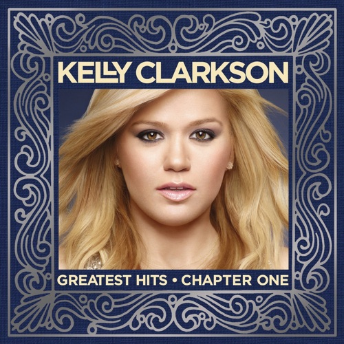 Greatest Hits – Chapter One – Kelly Clarkson-无损音乐