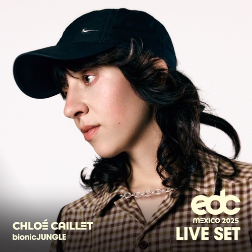 Chloé Caillet at EDC Mexico, 2025: Bionic Jungle Stage (DJ Mix) – Chloé Caillet-无损音乐