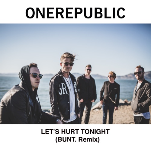 Let’s Hurt Tonight (BUNT. Remix) – Single – OneRepublic-无损音乐
