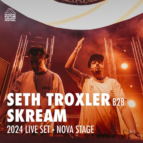 Seth Troxler b2b Skream在Kappa FuturFestival 2024 （DJ Mix） – Skream & Seth TroxlerSeth Troxler b2b Skream at Kappa FuturFestival 2024 (DJ Mix)-无损音乐