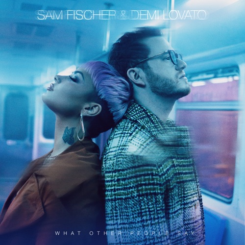 What Other People Say – Single – Sam Fischer & Demi Lovato-无损音乐
