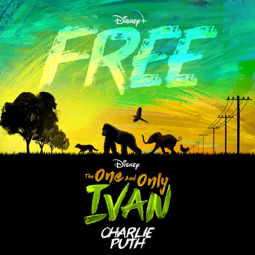 Free (From Disney’s “The One and Only Ivan”) – Single – Charlie Puth-无损音乐