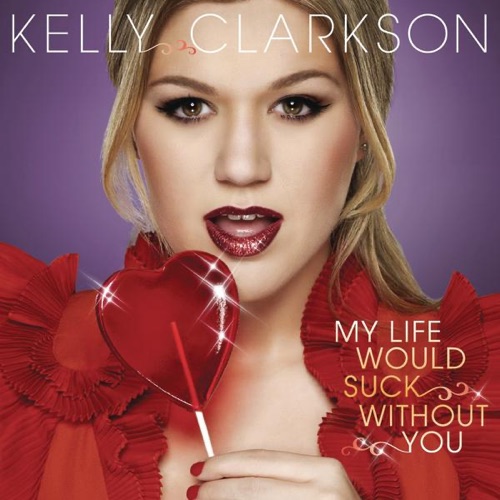 My Life Would Suck Without You – Single – Kelly Clarkson-无损音乐