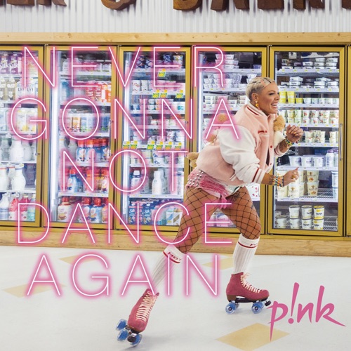 Never Gonna Not Dance Again – Single – P!nk-无损音乐