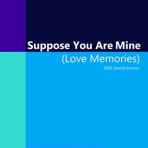 Suppose You Are Mine / Love Memories (2020 Special Version) – EP – 洛天依-无损音乐