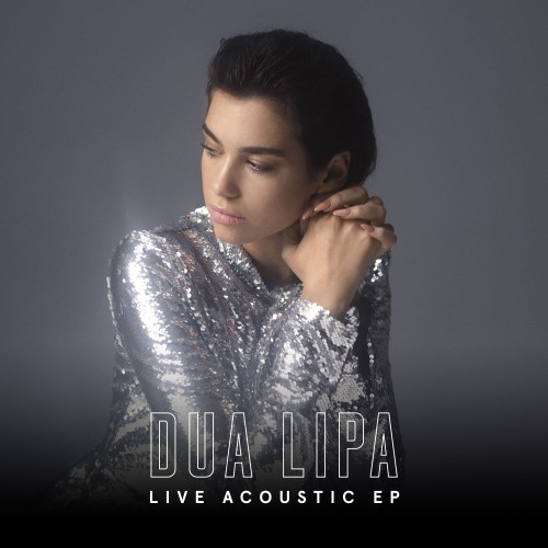 Dua Lipa 《Live Acoustic – EP – Dua Lipa》 演唱会-无损音乐