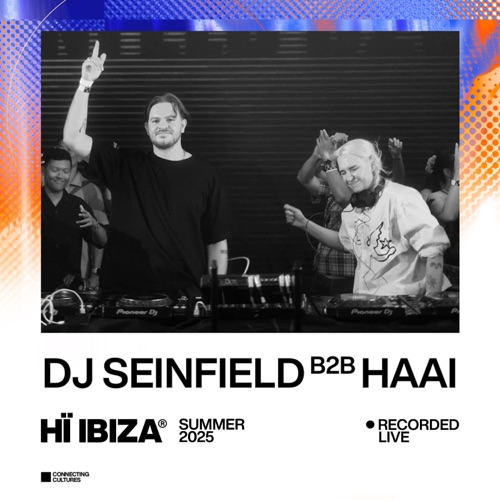 DJ Seinfeld & HAAi 《8月6日在Hï Ibiza现场演出 – DJ Seinfeld & HAAiLive At Hï Ibiza, Aug 6,》 2025 演唱会 [DJ Mix]-无损音乐