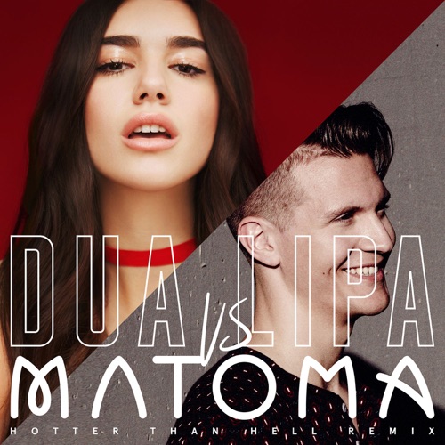 Hotter Than Hell (Matoma Remix) – Single – Dua Lipa & Matoma-无损音乐