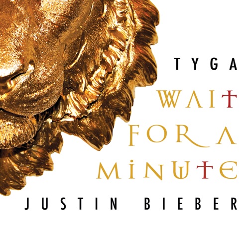 Wait For a Minute – Single – Tyga & Justin Bieber-无损音乐