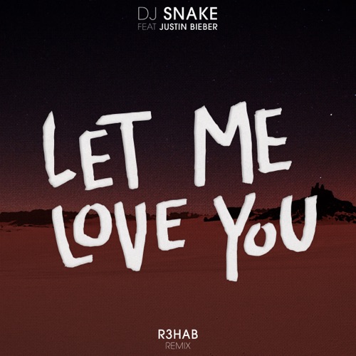Let Me Love You (feat. Justin Bieber) [R3hab Remix] – Single – DJ Snake-无损音乐