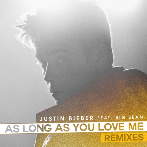 As Long As You Love Me (Remixes) [feat. Big Sean] – Justin Bieber-无损音乐