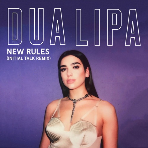 New Rules (Initial Talk Remix) – Single – Dua Lipa-无损音乐