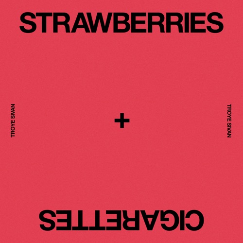 Strawberries & Cigarettes – Single – Troye Sivan-无损音乐