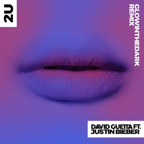 2U (feat. Justin Bieber) [GLOWINTHEDARK Remix] – Single – David Guetta-无损音乐
