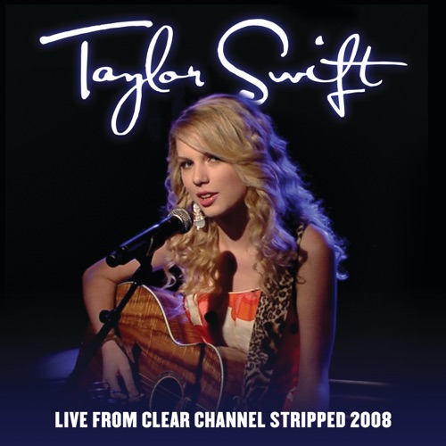 Taylor Swift 《Live From Clear Channel Stripped – Taylor Swift》 2008 演唱会-无损音乐
