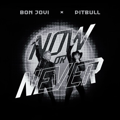 Now Or Never – Single – Pitbull & Bon Jovi-无损音乐