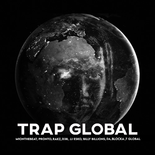 Trap Global (feat. Pronto, Rakz, Billy Billions, DA, Blocka & T Global) – Single – M1onthebeat, JJ Esko & D38-无损音乐