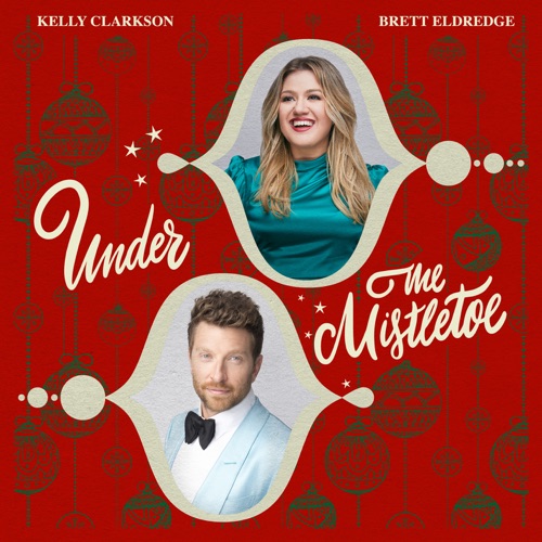 Under The Mistletoe – Single – Kelly Clarkson & Brett Eldredge-无损音乐