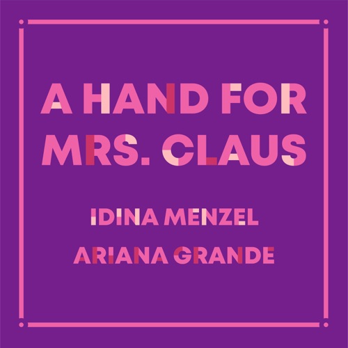 A Hand for Mrs. Claus – Single – Idina Menzel & Ariana Grande-无损音乐