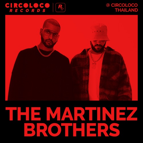 马丁内斯兄弟在Circoloco Thailand （DJ Mix） – The Martinez BrothersThe Martinez Brothers at Circoloco Thailand (DJ Mix)-无损音乐