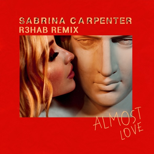 Almost Love (R3HAB Remix) – Single – Sabrina Carpenter & R3HAB-无损音乐