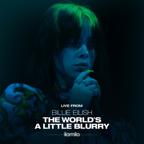 Billie Eilish 《ilomilo – Single – Billie Eilish》 演唱会 [Live From the Film – Billie Eilish: The World’s A Little Blurry]-无损音乐
