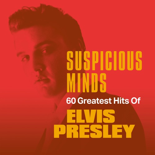 Suspicious Minds: 60 Greatest Hits of Elvis Presley – Elvis Presley Suspicious Minds: 60 Greatest Hits of Elvis Presley – Elvis Presley