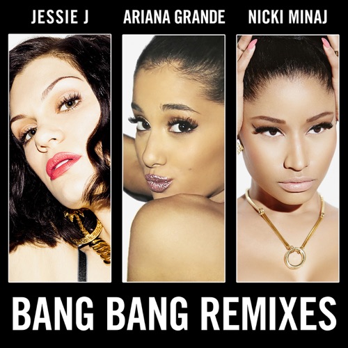 Bang Bang (Remixes) – Single – Jessie J, Ariana Grande & Nicki Minaj-无损音乐