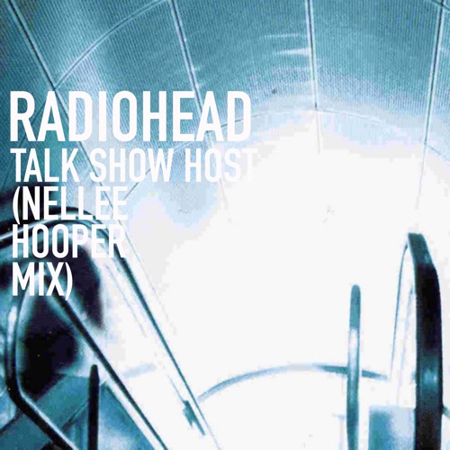 Talk Show Host (Nellee Hooper Mix) – Single – Radiohead-无损音乐