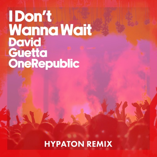 I Don’t Wanna Wait (Hypaton Remix) – Single – David Guetta & OneRepublic-无损音乐