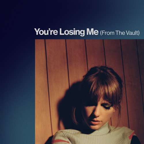 You’re Losing Me (From The Vault) – Single – Taylor Swift-无损音乐