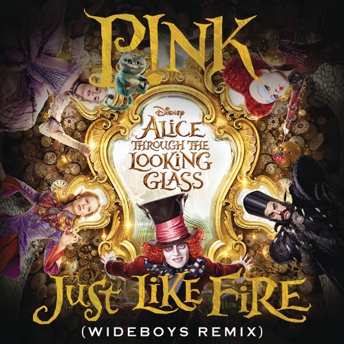 Just Like Fire (From the Original Motion Picture “Alice Through the Looking Glass”) [Wideboys Remix] – Single – P!nk-无损音乐
