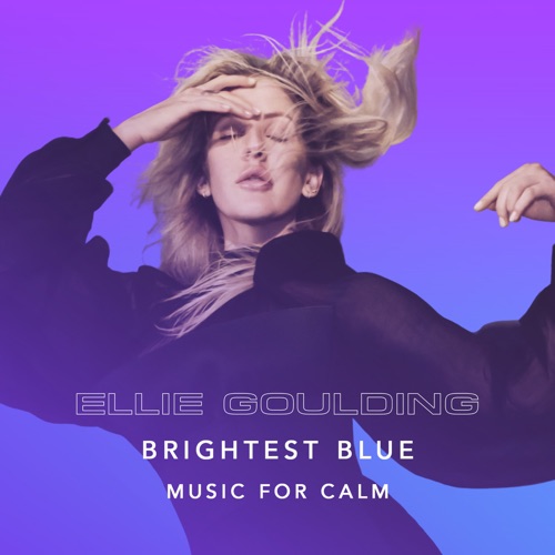 Brightest Blue – Music for Calm – Ellie Goulding-无损音乐