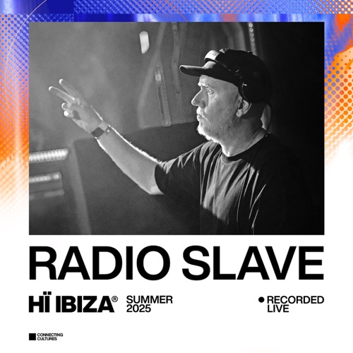 Radio Slave 《现场Hï伊比沙岛：6月28日 – Radio SlaveLive At Hï Ibiza: Jun 28,》 2025 演唱会 [DJ Mix]-无损音乐